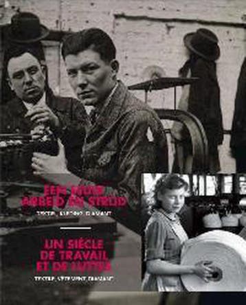 Een eeuw arbeid en strijd - Un siècle de travail et de, Verzenden, G. van Steenbergen