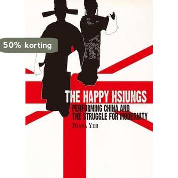 The Happy Hsiungs - Performing China and the Struggle for, Verzenden, Diana Yeh