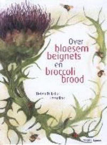 Over bloesembeignets en broccolibrood 9789058970572, Boeken, Verzenden, Zo goed als nieuw, H. Dijkstra