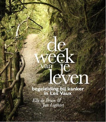 De week van je leven. Begeleiding bij kanker in Les Vaux., Verzenden, Gelezen, Jan Ligthart