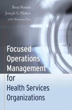 Focused Operations Management for Health Services, Boeken, Verzenden, Gelezen, Boaz Ronen