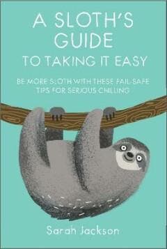 A Sloths Guide to Taking It Easy 9781911026570, Boeken, Taal | Engels, Gelezen, Verzenden