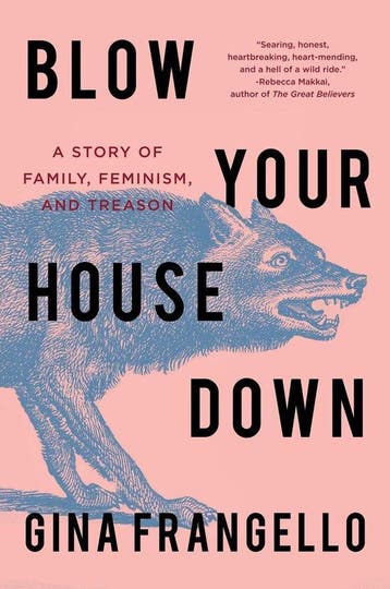 Blow Your House Down: A Story of Family, Feminism, and, Verzenden, Gina Frangello