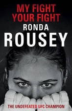 My Fight Your Fight 9781780894911 Ronda Rousey, Verzenden, Zo goed als nieuw, Ronda Rousey