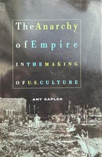 The Anarchy of Empire in the Making of US Culture Amy Kaplan, Verzenden, Zo goed als nieuw, Amy Kaplan