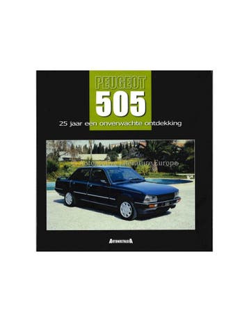 PEUGEOT 505, 25 JAAR EEN ONVERWACHTE ONTDEKKING - JOS VAN .., Ophalen of Verzenden, Nieuw