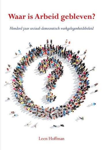 Waar is Arbeid gebleven? 9789089549693 Leen Hoffman, Verzenden, Leen Hoffman