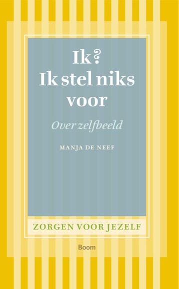 Ik? Ik stel niks voor / Zorgen voor jezelf 9789461058669, Boeken, Verzenden, Zo goed als nieuw, Manja de Neef