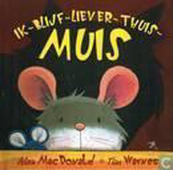 Ik-blijf-liever-thuis-muis 9789045415000 Alan Mac Donald, Verzenden, Gelezen, Alan Mac Donald
