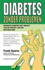 Diabetes zonder problemen 9789082165784 Frank Suárez, Boeken, Verzenden, Zo goed als nieuw, Frank Suárez