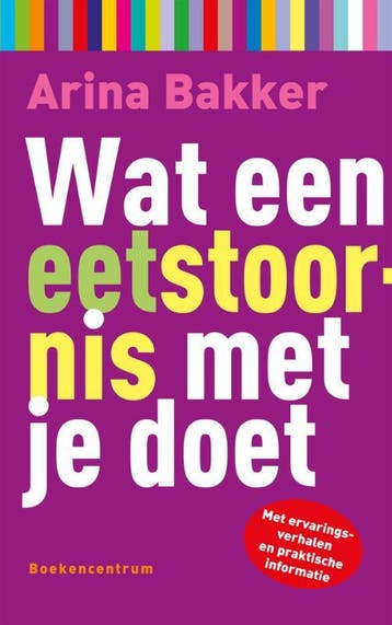 Wat een eetstoornis met je doet / Wat... met je doet, Boeken, Verzenden, Zo goed als nieuw, Arina Bakker