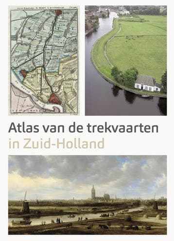 Atlas Van De Trekvaarten In Zuid-Holland | Nieuw, Verzenden, Nieuw, Ad Zee; Marloes Wellenberg