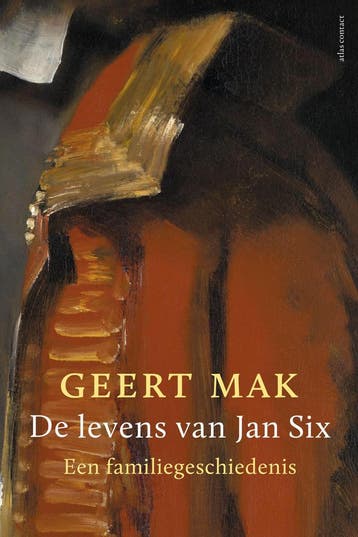 De levens van Jan Six 9789045036199 Geert Mak, Verzenden, Zo goed als nieuw, Geert Mak