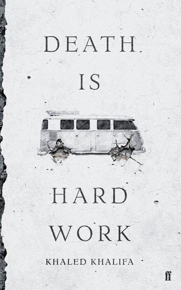 Death Is Hard Work 9780571346042 Khaled Khalifa, Verzenden, Zo goed als nieuw, Khaled Khalifa