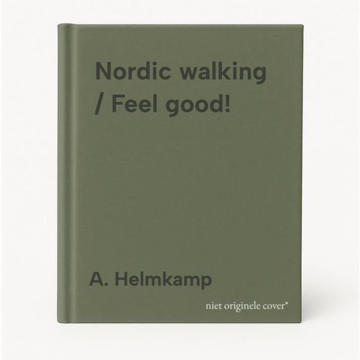Nordic walking / Feel good! 9789044711738 A. Helmkamp, Livres, Santé, Diététique & Alimentation, Envoi