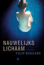Nauwelijks lichaam 9789085424666 Filip Rogiers, Verzenden, Filip Rogiers