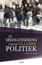 De mediatisering van de Vlaamse politiek 9789033495502, Verzenden, Peter Van Aelst