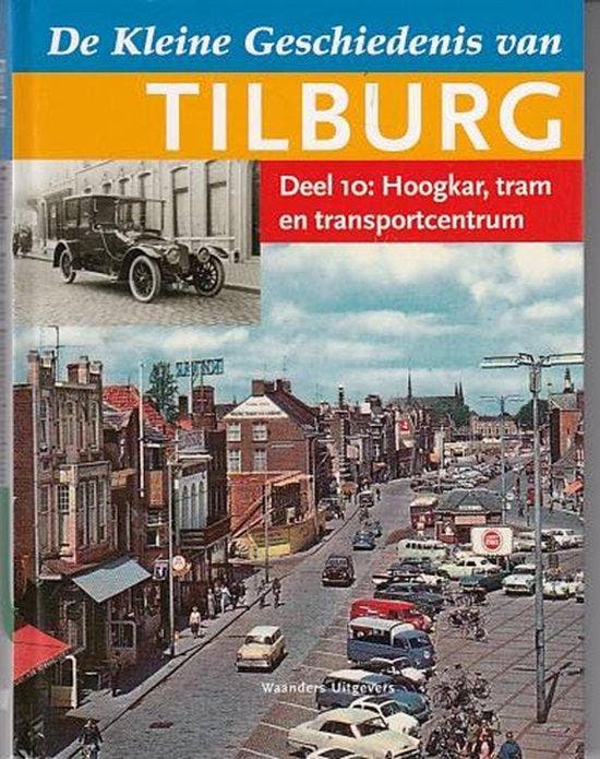 De kleine geschiedenis van Tilburg - deel 10: Hoogkar, tram,, Boeken, Wetenschap, Zo goed als nieuw, Verzenden