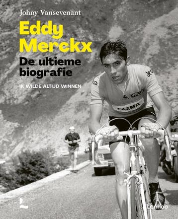 Eddy Merckx. De Ultieme Biografie | Johny Vansevenant, Verzenden, Nieuw, Johny Vansevenant