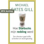 Hoe Starbucks mijn redding werd 9789025961152, Verzenden, Gelezen, Michael Gates Gill