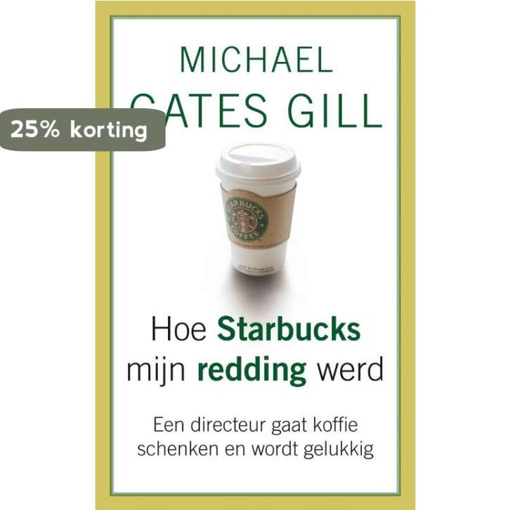 Hoe Starbucks mijn redding werd 9789025961152, Boeken, Economie, Management en Marketing, Gelezen, Verzenden