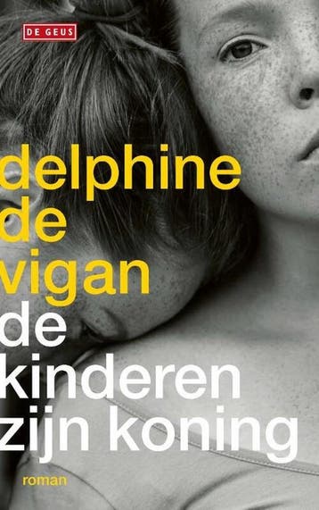 De kinderen zijn koning 9789044545920 Delphine de Vigan, Verzenden, Delphine de Vigan