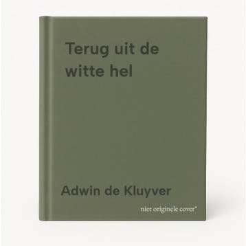Terug uit de witte hel 9789000404902 Adwin de Kluyver, Verzenden, Gelezen, Adwin de Kluyver