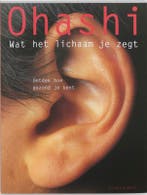 Wat het lichaam je zegt 9789069636122 Ohashi, Boeken, Gezondheid, Dieet en Voeding, Verzenden, Zo goed als nieuw, Ohashi