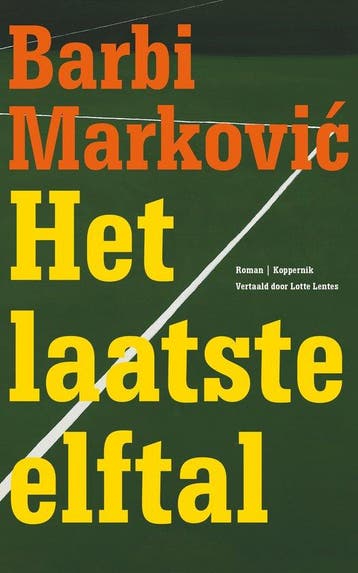 Het laatste elftal 9789083616278 Barbi Markovi, Verzenden, Gelezen, Barbi Markovi