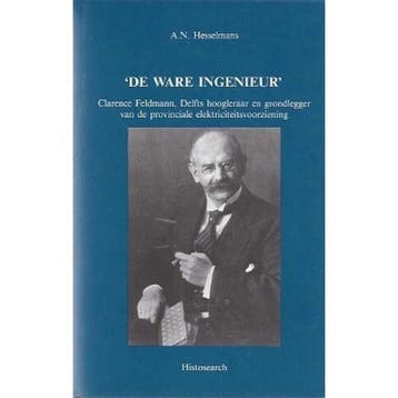 De ware ingenieur 9789072105042 A.N. Hesselmans, Verzenden, Zo goed als nieuw, A.N. Hesselmans