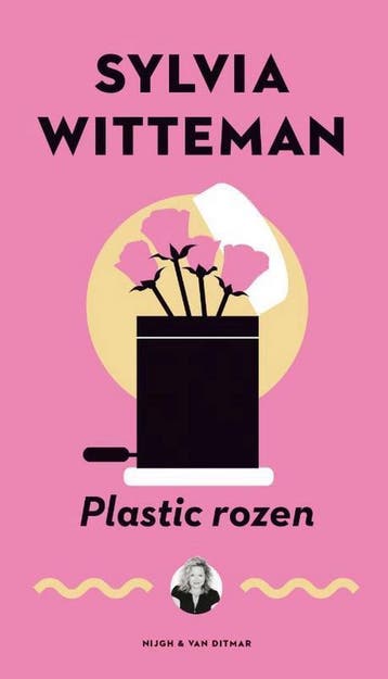 Plastic Rozen 9789038802374 Sylvia Witteman, Verzenden, Sylvia Witteman