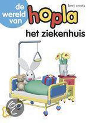 HOPLA DE WERELD VAN HOPLA ZIEKENHUIS 9789077981603 B. Smets, Verzenden, B. Smets