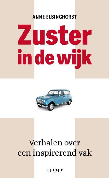 Zuster in de wijk 9789493272071 Anne Elsinghorst, Boeken, Verzenden, Zo goed als nieuw, Anne Elsinghorst