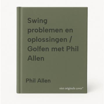 Swing problemen en oplossingen / Golfen met Phil Allen, Verzenden, Phil Allen