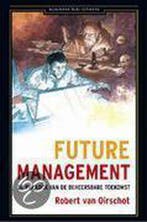 Futuremanagement / Business bibliotheek 9789025417178, Verzenden, Zo goed als nieuw, R. van Oirschot