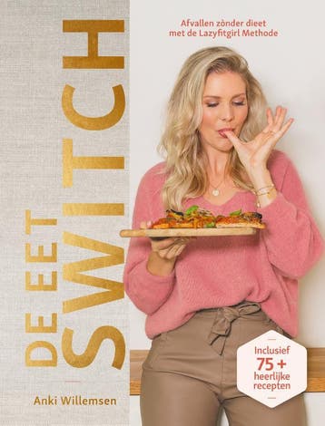De eetswitch / Lazyfitgirl Methode / 1 9789083223001, Boeken, Verzenden, Zo goed als nieuw, Anki Willemsen