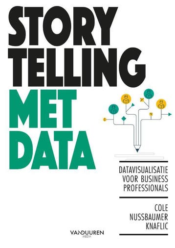 Storytelling met data 9789463561020 Cole Nussbaumer Knaflic, Boeken, Verzenden, Zo goed als nieuw, Cole Nussbaumer Knaflic
