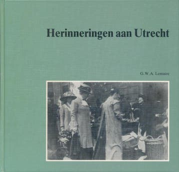 Herinneringen aan Utrecht 9789028854468 Edgard Lemaire, Verzenden, Edgard Lemaire