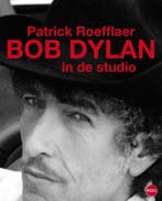 Bob Dylan in de studio 9789064457272 Patrick Roefflaer, Verzenden, Patrick Roefflaer