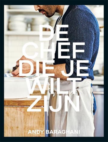 De chef die je wilt zijn 9789048865284 Andy Baraghani, Boeken, Verzenden, Zo goed als nieuw, Andy Baraghani
