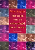 Het boek van de schoonheid en de troost 9789025417727, Boeken, Verzenden, Gelezen, W. Kayzer