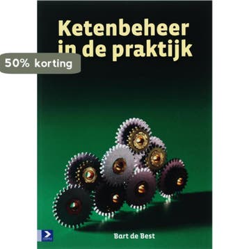 Ketenbeheer in de praktijk 9789012116633 Bart de Best, Verzenden, Zo goed als nieuw, Bart de Best