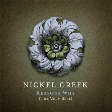 Nickel Creek - Reasons Why (The Very Best), Verzenden