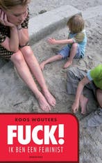 Fuck! Ik ben een feminist 9789045701967 R. Wouters, Verzenden, R. Wouters