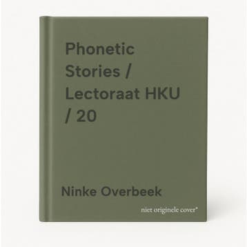 Phonetic Stories / Lectoraat HKU / 20 9789064039010, Verzenden, Ninke Overbeek
