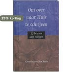 Om over naar Huis te schrijven 9789025953041, Verzenden, Zo goed als nieuw, G. van den Bosch