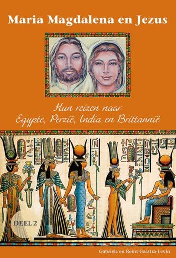 Maria Magdalena en Jezus 2 Hun reizen naar Egypte, Perzië,, Verzenden, Reint Gaastra-Levin