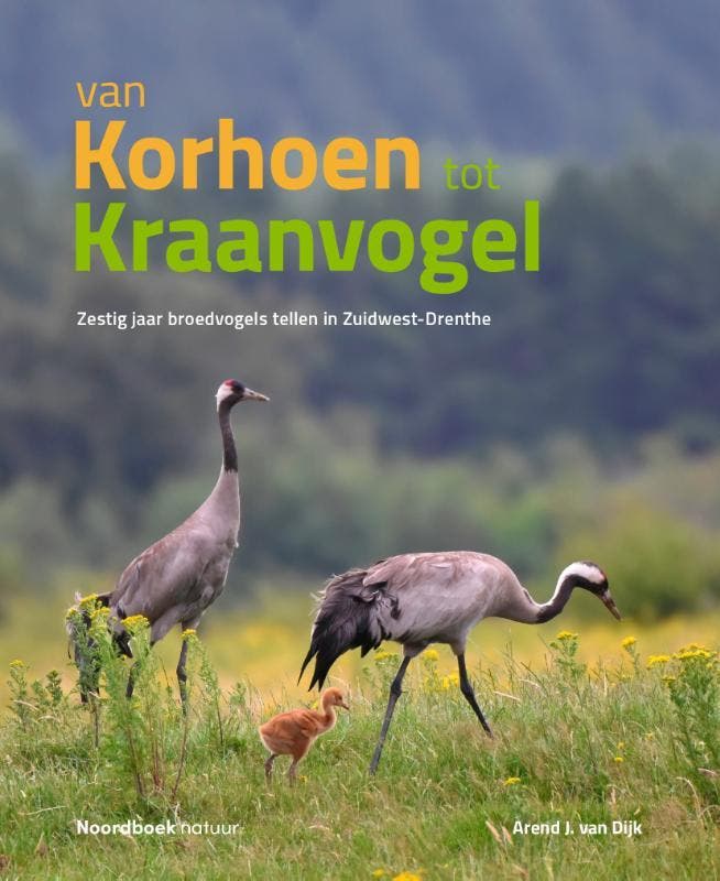 Van Korhoen Tot Kraanvogel | Arend J. Dijk | Nieuw, Livres, Livres Autre, Envoi