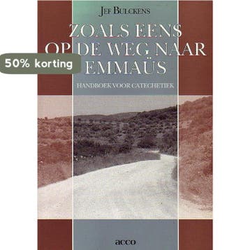 Zoals eens op de weg naar Emmaus / Didache: geloof en, Verzenden, J. Bulckens