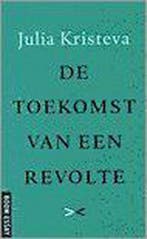 De toekomst van een revolte / Boom essay 9789053525319, Verzenden, Zo goed als nieuw, J. Kristeva